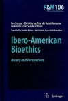 Ibero-American Bioethics: History and Perspectives - Leo Pessini, Fernando Lolas Stepke, Adail Sobral, Christian De Paul De Barchifontaine, Jennifer Bulcock, Maria Stella Gonçalves