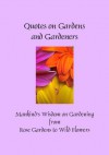 Quotes on Gardeners and Gardening (Greatest Quotes Series) - Patty Crowe