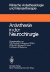 Anästhesie in der Neurochirurgie (Klinische Anästhesiologie und Intensivtherapie) (German Edition) - Friedrich W. Ahnefeld, H. Bergmann, C. Burri, W. Dick, M. Halmagyi, H.-J. Reulen, E. Rügheimer, G. Hossli