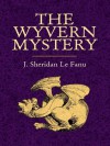 The Wyvern Mystery - J. Sheridan Le Fanu