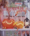 Pumpkin Chic: Decorating with Pumpkins and Gourds - Mary Caldwell