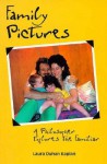 Family Pictures: A Philosopher Explores the Familiar - Laura Duhan Kaplan