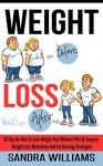 Weight Loss: 30 Tips On How To Lose Weight Fast Without Pills Or Surgery, Weight Loss Motivation And Fat Burning Strategies (How To Lose Weight Tips, Extreme ... Weight Loss Motivation Tricks Book 1) - Sandra Williams