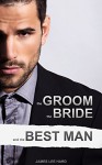 The Groom, the Bride and the Best Man - James Lee Hard