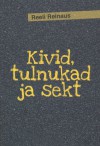 Kivid, tulnukad ja sekt - Reeli Reinaus