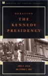 Debating the Kennedy Presidency - James N. Giglio, Stephen G. Rabe