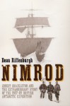 Nimrod: Ernest Shackleton and the Extraordinary Story of the 1907-09 British Antarctic Expedition - Beau Riffenburgh