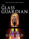 THE GLASS GUARDIAN - Linda Gillard