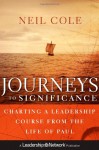 Journeys to Significance: Charting a Leadership Course from the Life of Paul (Jossey-Bass Leadership Network Series) - Neil Cole