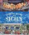 Coming Home to Sicily: Seasonal Harvests and Cooking from Case Vecchie - Fabrizia Lanza, Guy Ambrosino