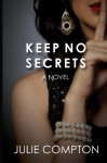 Keep No Secrets - Julie Compton