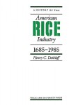 A History of the American Rice Industry, 1685-1985 - Henry C. Dethloff