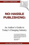 No-Hassle Publishing: An Author's Guide to Today's Changing Industry - Donna J. Erickson