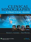 Clinical Sonography: A Practical Guide (Clinical Sonography: A Practical Guide (Sanders)) - Roger C. Sanders, Tom C. Winter