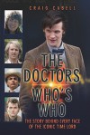 The Doctors: Who's Who: The Story Behind Every Face of the Iconic Time Lord - Craig Cabell