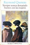 Siempre somos demasiado buenos con las mujeres - Raymond Queneau, José Escué