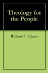 Theology for the People - William S. Plumer