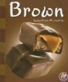 Brown: Seeing Brown All Around Us (A+ Books: Colors) - Michael Dahl