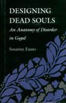 Designing Dead Souls: An Anatomy of Disorder in Gogol - Susanne Fusso