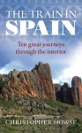 The Train in Spain - Christopher Howse