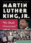 Martin Luther King, JR.: We Shall Overcome - Anne Schraff