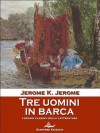 Tre uomini in barca - Jerome K. Jerome