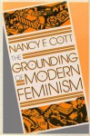 The Grounding of Modern Feminism - Nancy F. Cott