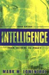 Intelligence: From Secrets to Policy - Mark M. Lowenthal