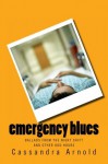 emergency blues: ballads from the nightshift and other odd hours - Cassandra Arnold