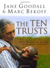 The Ten Trusts: What We Must Do to Care for The Animals We Love - Jane Goodall, Marc Bekoff