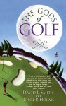 The Gods of Golf - John P. Holms, David L. Smith