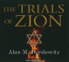 The Trials of Zion: A Novel - Alan M. Dershowitz, Dick Hill