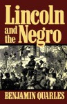 Lincoln and the Negro - Benjamin Arthur Quarles