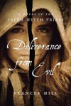 Deliverance From Evil: A Novel of the Salem Witch Trials (Salem Witch Trial Novels) - Frances Hill