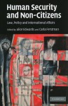 Human Security and Non-Citizens: Law, Policy and International Affairs - Alice Edwards, Carla Ferstman