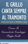 Il Grillo canta sempre al tramonto. Dialogo sull'Italia e il Movimento 5 stelle - Dario Fo, Gianroberto Casaleggio, Beppe Grillo