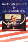 American Politics in Hollywood Film - Ian Scott