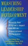 Measuring Leadership Development: Quantify Your Program's Impact and ROI on Organizational Performance - Jack Phillips