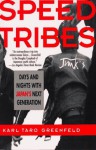 Speed Tribes: Days and Nights With Japan's Next Generation - Karl Taro Greenfeld