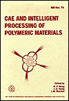 Cae and Intelligent Processing of Polymeric Materials - American Society of Mechanical Engineers