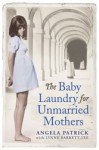 The Baby Laundry for Unmarried Mothers - Angela Patrick, Lynne Barrett-Lee