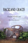 Backland Graces; Four Short Novels - Hal Zina Bennett