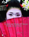 Geisha & Maiko of Kyoto: Beauty, Art, & Dance - John Foster