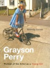 Grayson Perry: Portrait Of The Artist As A Young Girl - Grayson Perry, Wendy Jones