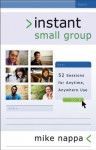 Instant Small Group: 52 Sessions for Anytime, Anywhere Use - Mike Nappa