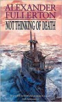 Not Thinking of Death - Alexander Fullerton