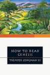 How to Read Genesis (How to Read Series How to Read) - Tremper Longman III