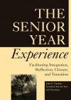 The Senior Year Experience: Facilitating Integration, Reflection, Closure, and Transition - John N. Gardner, Gretchen Van der Veer