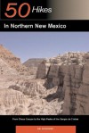 Explorer's Guide 50 Hikes in Northern New Mexico: From Chaco Canyon to the High Peaks of the Sangre de Cristos - Kai Huschke