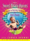 Sweet Potato Queens' Guide to Raising Children for Fun and Profit - Jill Browne